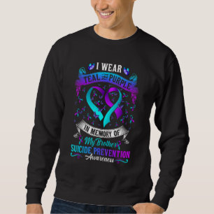 I Wear Teal & Purple In Memory Of Brother Suicide  Sweatshirt