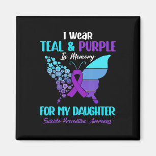 I Wear Teal Purple In Memory Of Daughter Suicide P Magnet