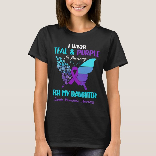 I Wear Teal Purple In Memory Of Daughter Suicide P T-Shirt (Front)