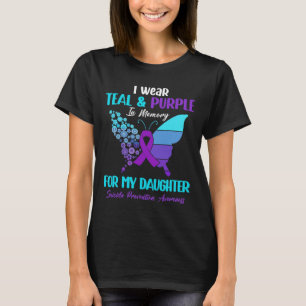 I Wear Teal Purple In Memory Of Daughter Suicide P T-Shirt
