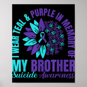 I Wear Teal Purple In Memory Of My Brother Suicide Poster