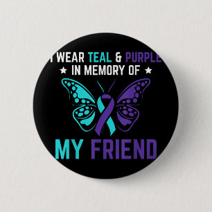 I Wear Teal Purple In Memory Of My Friend Suicide 6 Cm Round Badge