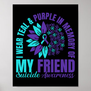 I Wear Teal Purple In Memory Of My Friend Suicide Poster