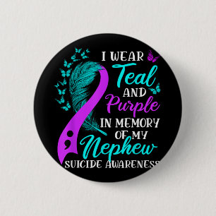 I Wear Teal Purple In Memory Of My Nephew Suicide  6 Cm Round Badge