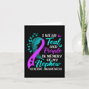 I Wear Teal Purple In Memory Of My Nephew Suicide  Card