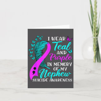 I Wear Teal Purple In Memory Of My Nephew Suicide  Card