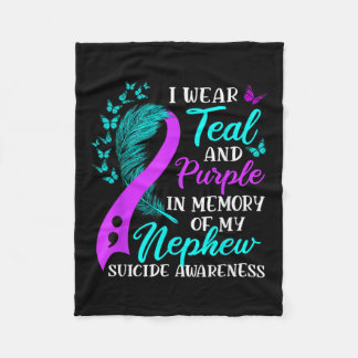 I Wear Teal Purple In Memory Of My Nephew Suicide  Fleece Blanket
