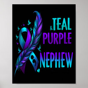 I Wear Teal Purple In Memory Of My Nephew Suicide  Poster