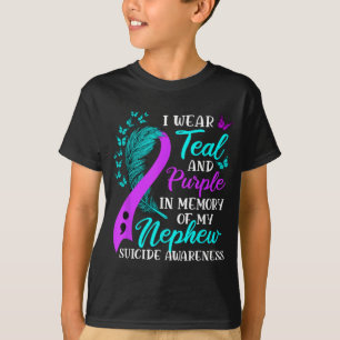 I Wear Teal Purple In Memory Of My Nephew Suicide  T-Shirt