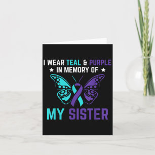I Wear Teal Purple In Memory Of My Sister Suicide  Card