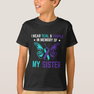 I Wear Teal Purple In Memory Of My Sister Suicide  T-Shirt