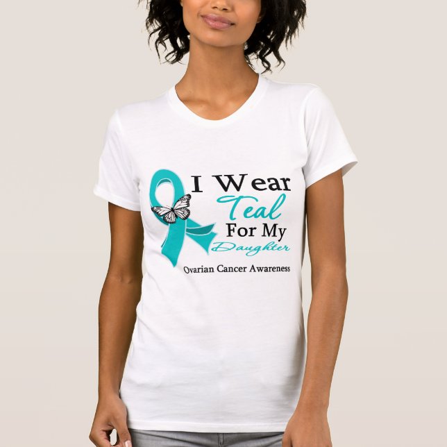 I Wear Teal Ribbon Daughter Ovarian Cancer T-Shirt (Front)