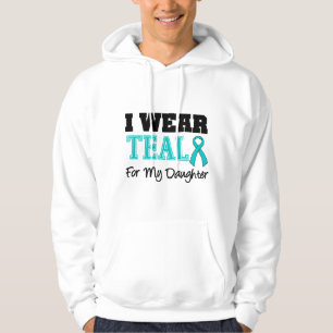 I Wear Teal Ribbon For My Daughter Hoodie