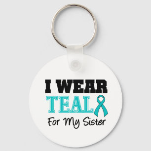 I Wear Teal Ribbon For My Sister Key Ring