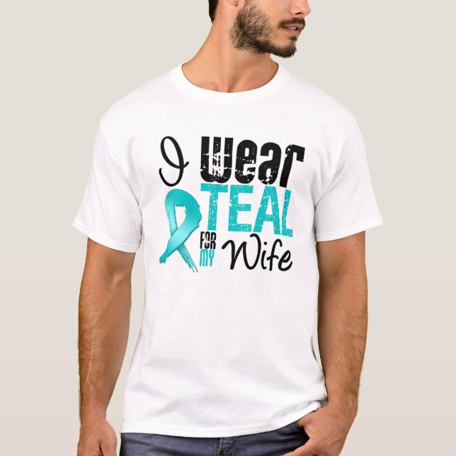 I Wear Teal Ribbon For My Wife T-Shirt (Front)