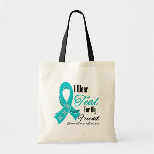 I Wear Teal Ribbon Ovarian Cancer Friend Tote Bag (Front)