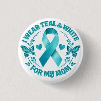 I Wear Teal & White for My Mother Cervical Cancer 3 Cm Round Badge