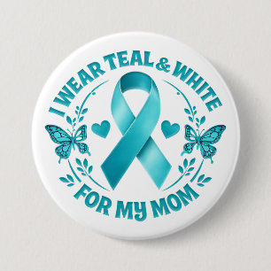 I Wear Teal & White for My Mother cervical cancer 7.5 Cm Round Badge