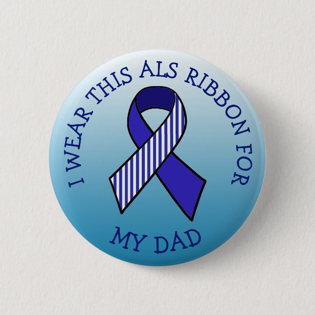 I wear this ALS Ribbon for my Dad Button (Front)
