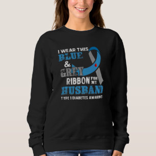 I Wear This Blue & Grey For My Husband Diabetes Aw Sweatshirt