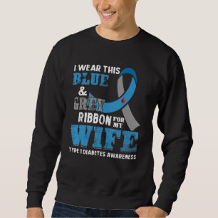 I Wear This Blue & Grey Ribbon For Wife Diabetes A Sweatshirt