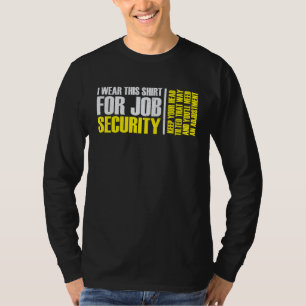 i wear this  for job security chiropractic  2 T-Shirt