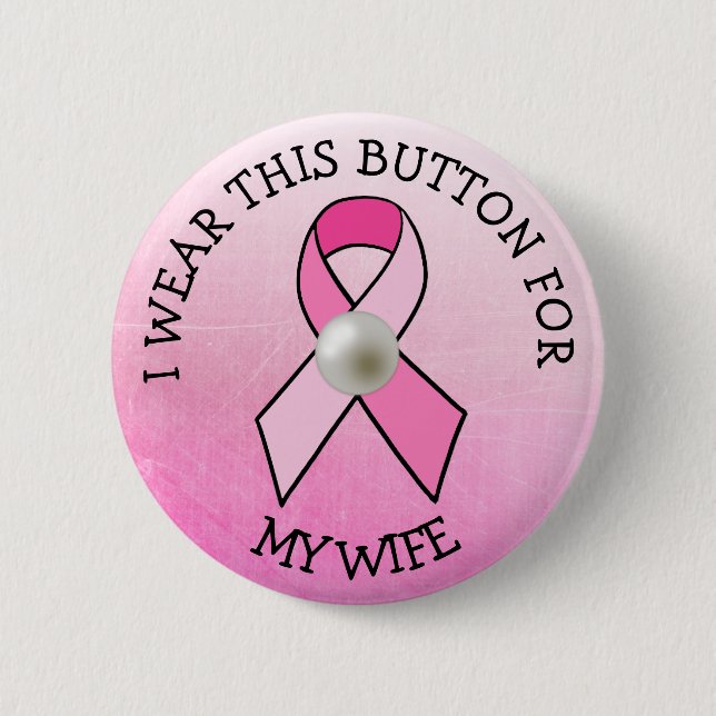 i Wear this for my Wife Pink Breast Cancer Button (Front)