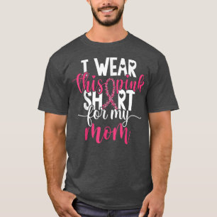 I Wear This Pink For My Mum Breast Cancer Awarene T-Shirt