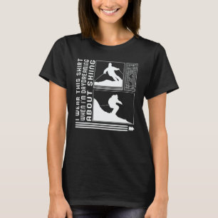 I Wear This When I'm Daydreaming About Skiing Skii T-Shirt