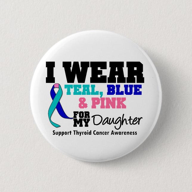 I Wear Thyroid Cancer Ribbon For My Daughter 6 Cm Round Badge (Front)