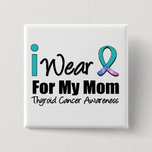 I Wear Thyroid Cancer Ribbon For My Mum 15 Cm Square Badge