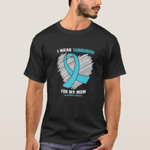 I Wear Turquoise For My Mum Dysautonomia Awareness T-Shirt