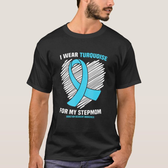 I Wear Turquoise For My Stepmom Addiction Recovery T-Shirt (Front)