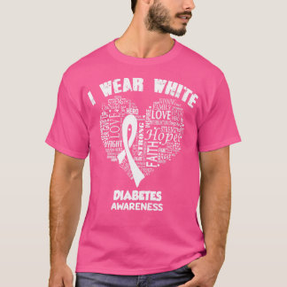I Wear White For Diabetes Awareness Faith Hope Lov T-Shirt