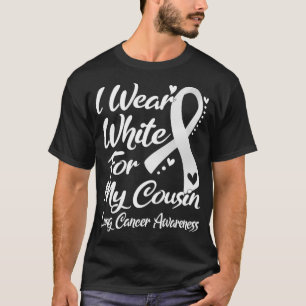I Wear White For My Cousin Lung Cancer Awareness T-Shirt