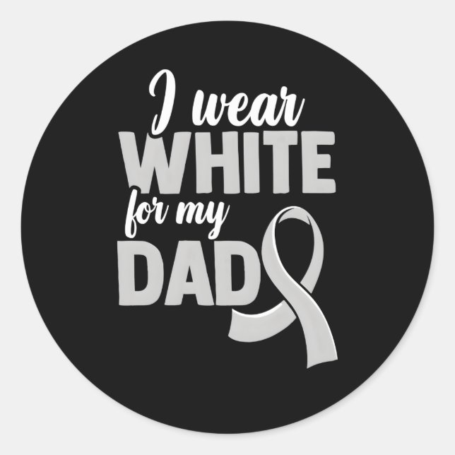 I Wear White For My Dad Lung Cancer Awareness Classic Round Sticker (Front)