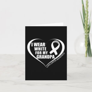 I Wear White For My Grandpa Lung Cancer Awareness  Card
