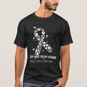I Wear White For My Husband Lung Cancer Awareness  T-Shirt