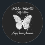 I Wear White For My Mum Lung Cancer Awareness Classic Round Sticker<br><div class="desc">butterfly i wear white for my mum lung cancer awareness</div>