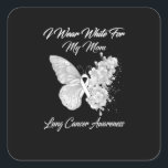 I Wear White For My Mum Lung Cancer Awareness Square Sticker<br><div class="desc">butterfly i wear white for my mum lung cancer awareness</div>