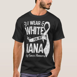 I Wear White For My NANA Lung Cancer Awareness T-Shirt