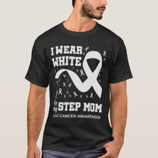 I Wear White For My Step Mum Lung Cancer Awareness T-Shirt