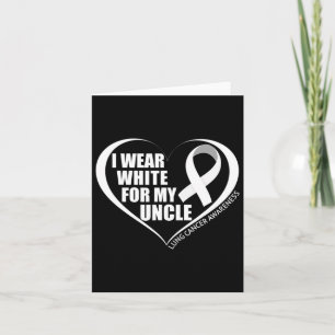 I Wear White For My Uncle Lung Cancer Awareness Mo Card