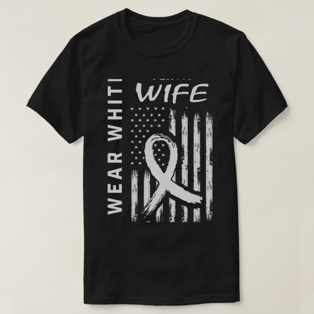 I Wear White For My Wife Lung Cancer Awareness Fla T-Shirt (Design Front)