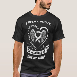 I Wear White In Memory of Great Aunt Lung Cancer A T-Shirt
