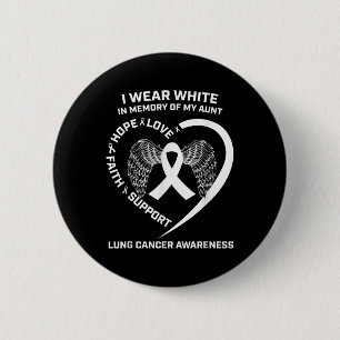 I Wear White In Memory Of My Aunt Lung Cancer Awar 6 Cm Round Badge