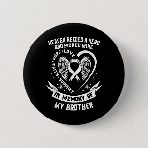 I Wear White In Memory Of My Brother Lung Cancer A 6 Cm Round Badge