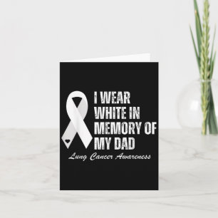 I Wear White In Memory Of My Dad Lung Cancer Aware Card