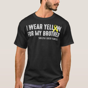 I wear yellow for my Brother Sarcoma T-Shirt