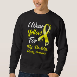 I Wear Yellow For My Daddy Obesity Awareness Sweatshirt